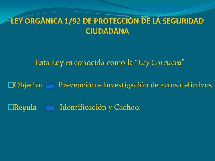 LEY ORGÁNICA 1/92 DE PROTECCIÓN DE LA SEGURIDAD CIUDADANA Esta Ley es conocida como