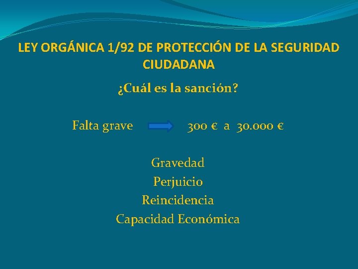 LEY ORGÁNICA 1/92 DE PROTECCIÓN DE LA SEGURIDAD CIUDADANA ¿Cuál es la sanción? Falta