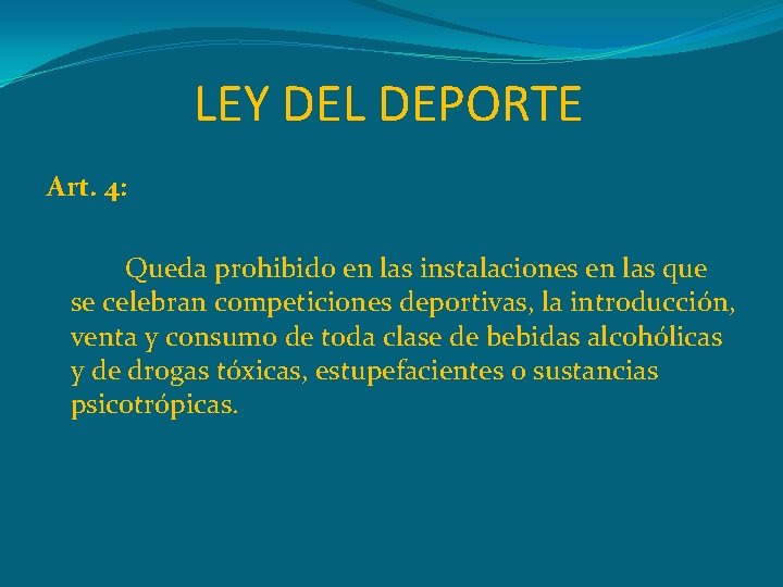 LEY DEL DEPORTE Art. 4: Queda prohibido en las instalaciones en las que se