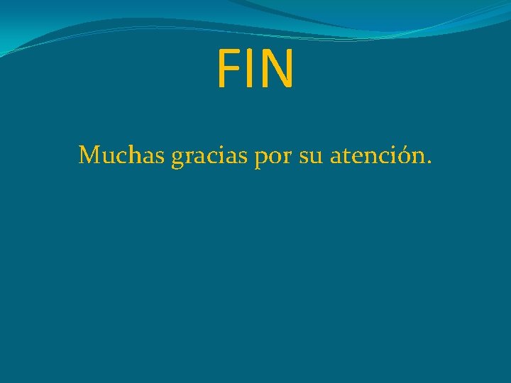 FIN Muchas gracias por su atención. 