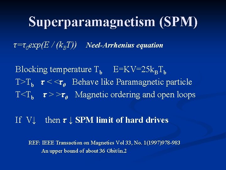 Superparamagnetism (SPM) τ=τ0 exp(E / (k. BT)) Neel-Arrhenius equation Blocking temperature Tb E=KV=25 k.