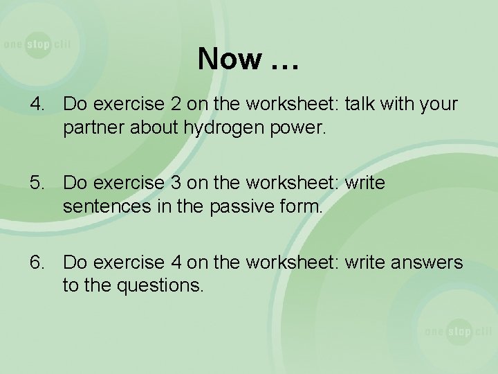 Now … 4. Do exercise 2 on the worksheet: talk with your partner about