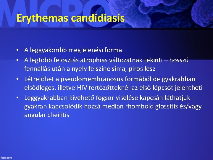 Erythemas candidiasis • A leggyakoribb megjelenési forma • A legtöbb felosztás atrophias változatnak tekinti