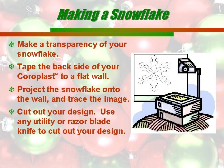 Making a Snowflake Make a transparency of your snowflake. Tape the back side of