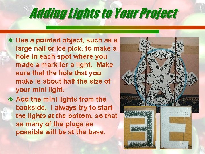 Adding Lights to Your Project Use a pointed object, such as a large nail