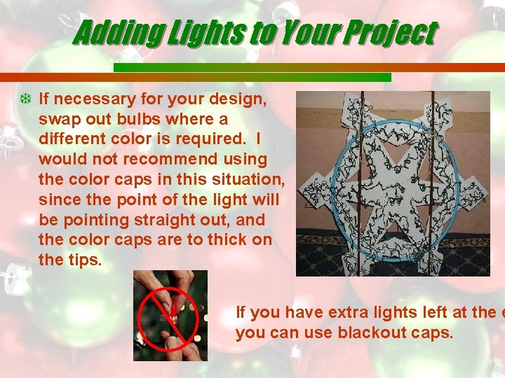 Adding Lights to Your Project If necessary for your design, swap out bulbs where