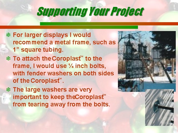 Supporting Your Project For larger displays I would recommend a metal frame, such as