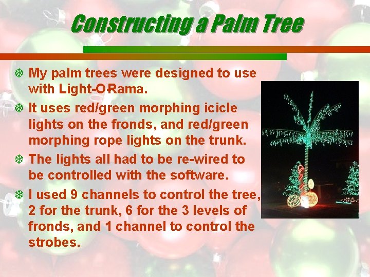 Constructing a Palm Tree My palm trees were designed to use with Light-O-Rama. It