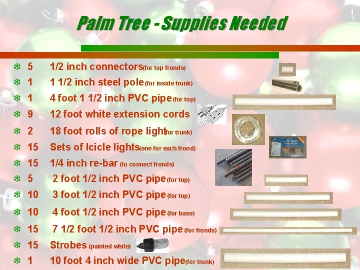 Palm Tree - Supplies Needed 5 1/2 inch connectors(for top fronds) 1 1 1/2