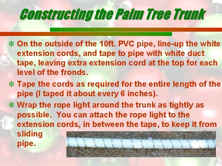 Constructing the Palm Tree Trunk On the outside of the 10 ft. PVC pipe,