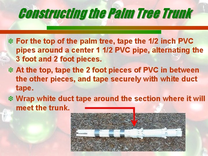 Constructing the Palm Tree Trunk For the top of the palm tree, tape the