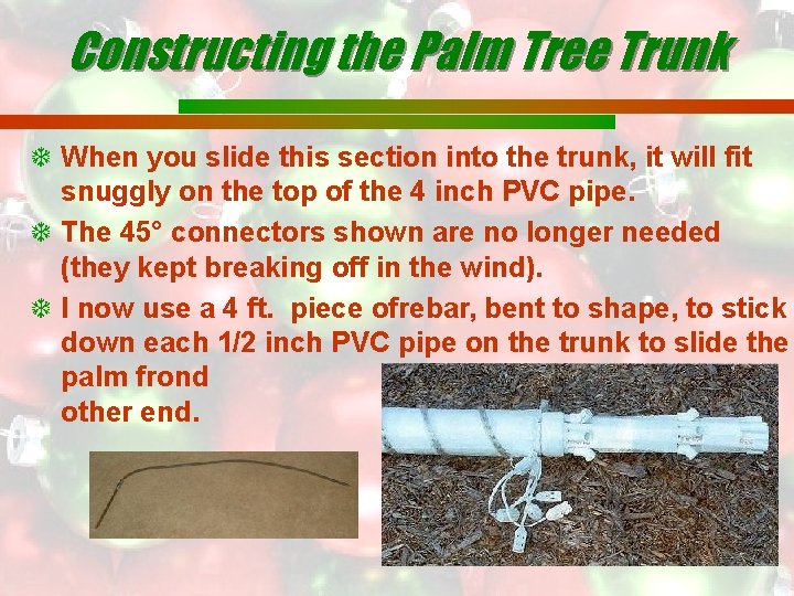 Constructing the Palm Tree Trunk When you slide this section into the trunk, it
