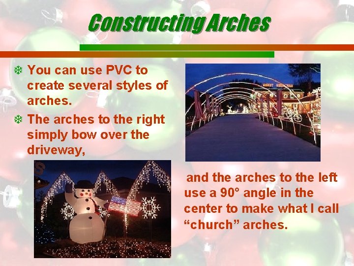 Constructing Arches You can use PVC to create several styles of arches. The arches
