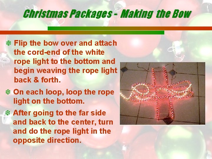 Christmas Packages - Making the Bow Flip the bow over and attach the cord-end