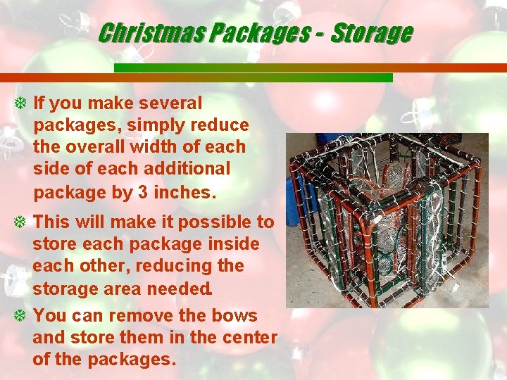 Christmas Packages - Storage If you make several packages, simply reduce the overall width