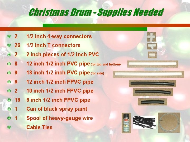 Christmas Drum - Supplies Needed 2 1/2 inch 4 -way connectors 26 1/2 inch