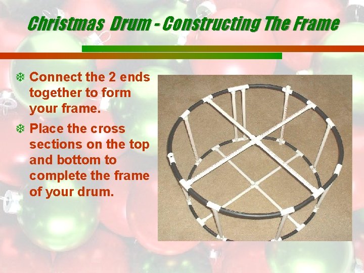 Christmas Drum - Constructing The Frame Connect the 2 ends together to form your