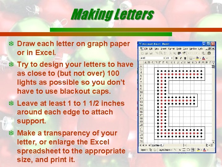 Making Letters Draw each letter on graph paper or in Excel. Try to design