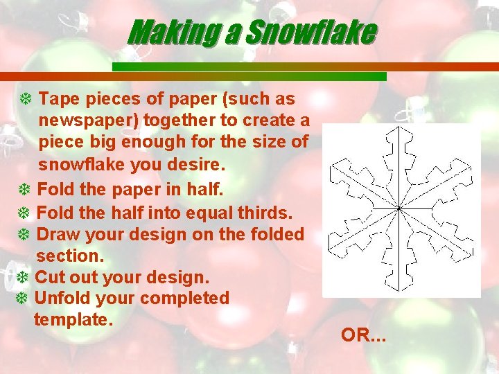 Making a Snowflake Tape pieces of paper (such as newspaper) together to create a