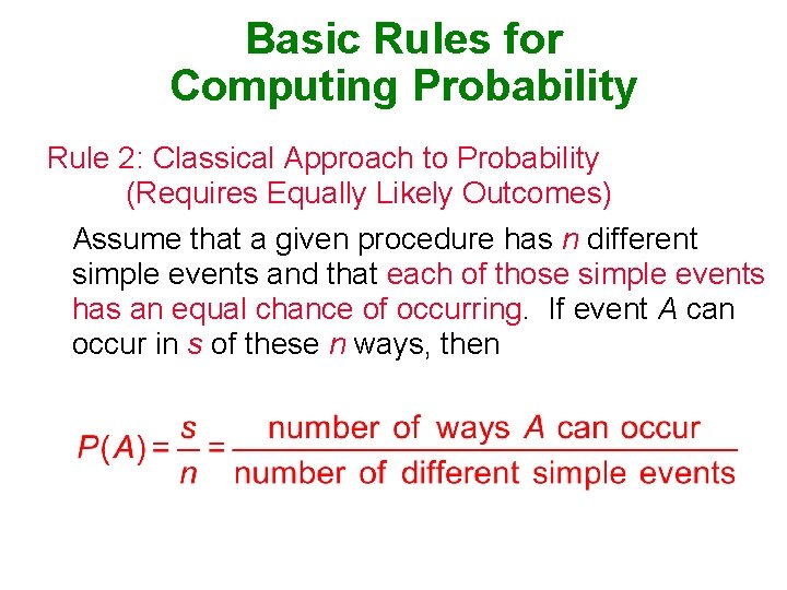 Basic Rules for Computing Probability Rule 2: Classical Approach to Probability (Requires Equally Likely