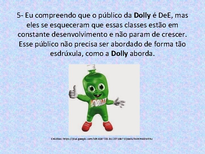5 - Eu compreendo que o público da Dolly é De. E, mas eles
