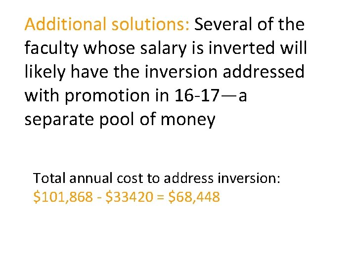 Additional solutions: Several of the faculty whose salary is inverted will likely have the