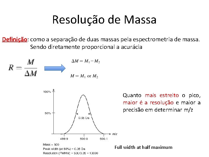 Resolução de Massa Definição: como a separação de duas massas pela espectrometria de massa.