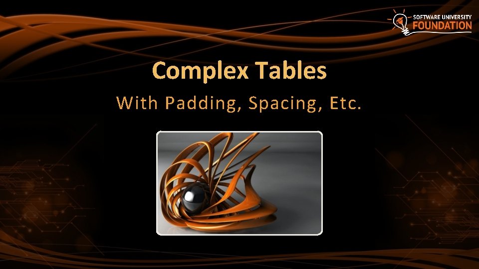 Complex Tables With Padding, Spacing, Etc. 