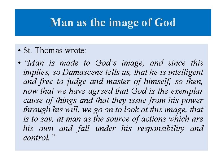 Man as the image of God • St. Thomas wrote: • “Man is made