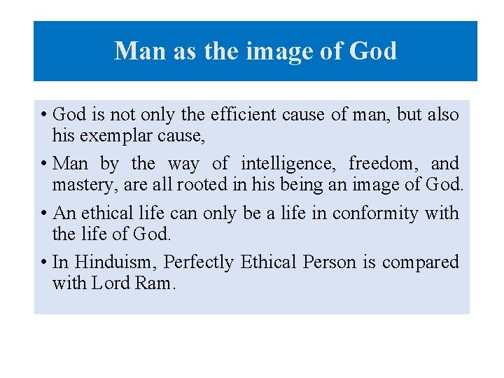 Man as the image of God • God is not only the efficient cause