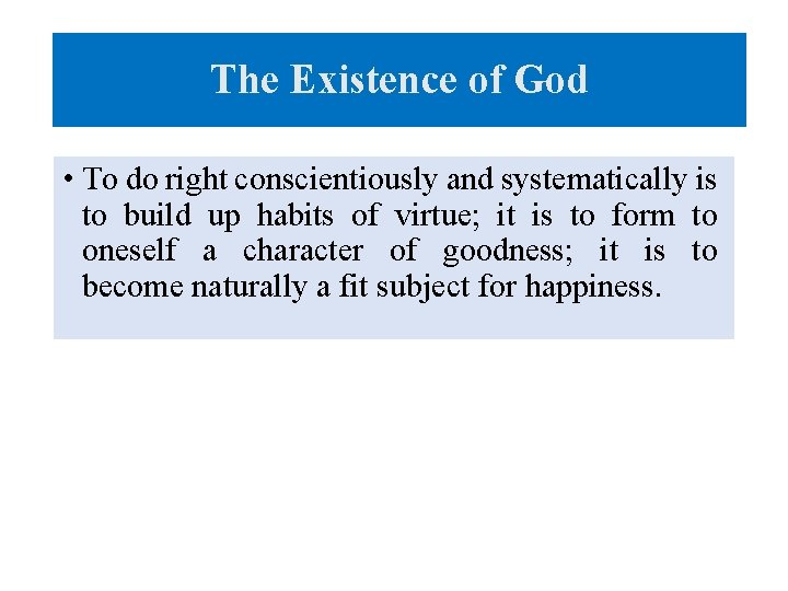 The Existence of God • To do right conscientiously and systematically is to build