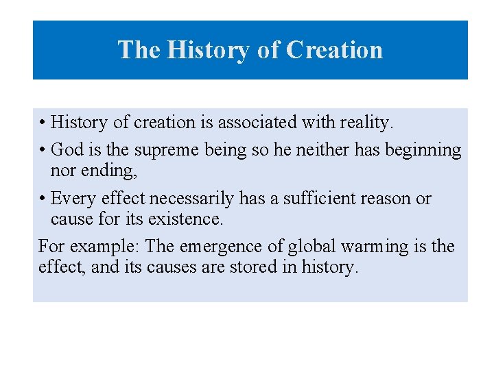 The History of Creation • History of creation is associated with reality. • God