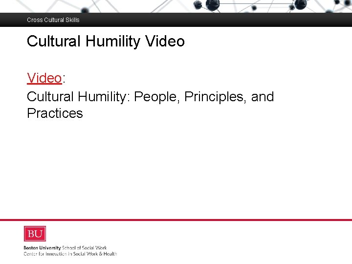 Cross Cultural Skills Cultural Humility Video Boston University Slideshow Title Goes Here Video: Cultural