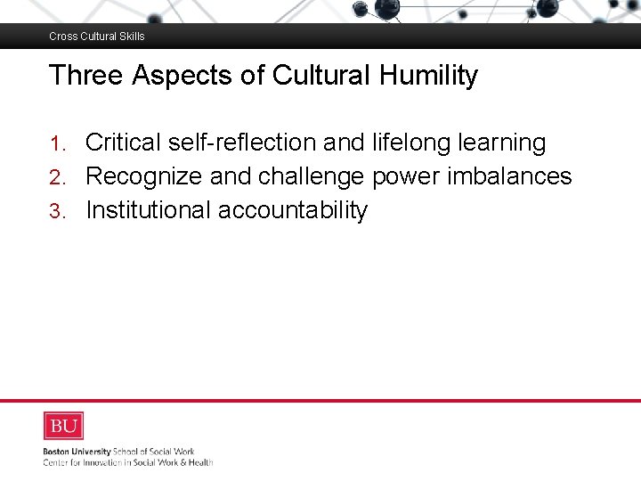 Cross Cultural Skills Three Aspects of Cultural Humility Boston University Slideshow Title Goes Here