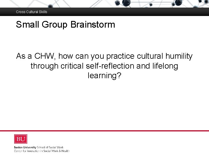 Cross Cultural Skills Small Group Brainstorm Boston University Slideshow Title Goes Here As a