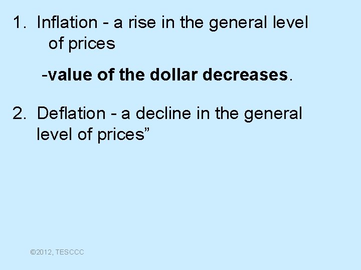 1. Inflation - a rise in the general level of prices -value of the