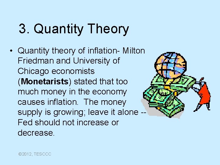 3. Quantity Theory • Quantity theory of inflation- Milton Friedman and University of Chicago
