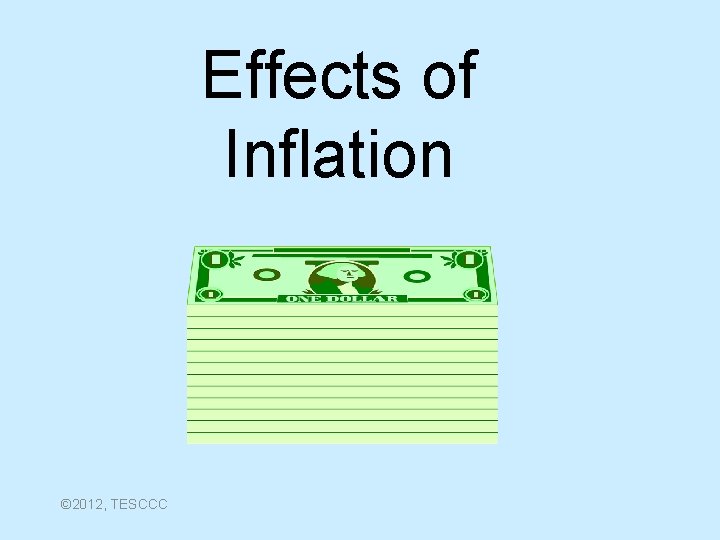 Effects of Inflation © 2012, TESCCC 