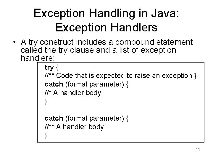 Exception Handling in Java: Exception Handlers • A try construct includes a compound statement Exception Handling in Java: Exception Handlers • A try construct includes a compound statement
