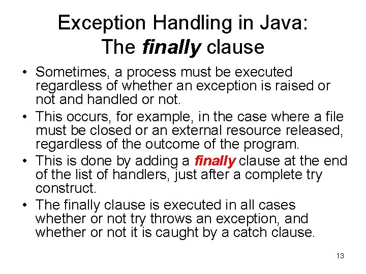 Exception Handling in Java: The finally clause • Sometimes, a process must be executed Exception Handling in Java: The finally clause • Sometimes, a process must be executed