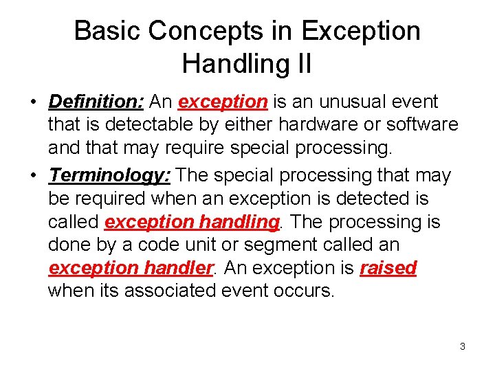 Basic Concepts in Exception Handling II • Definition: An exception is an unusual event Basic Concepts in Exception Handling II • Definition: An exception is an unusual event