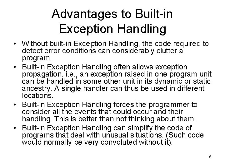 Advantages to Built-in Exception Handling • Without built-in Exception Handling, the code required to Advantages to Built-in Exception Handling • Without built-in Exception Handling, the code required to