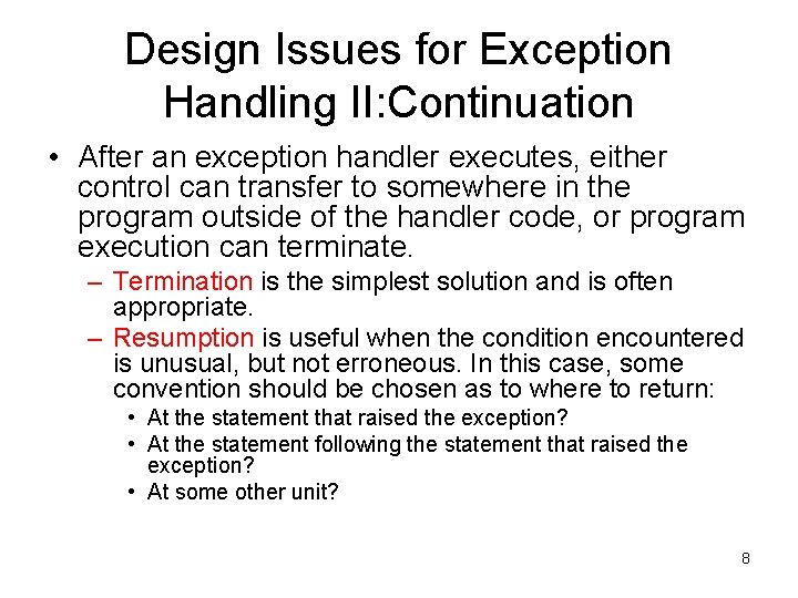 Design Issues for Exception Handling II: Continuation • After an exception handler executes, either Design Issues for Exception Handling II: Continuation • After an exception handler executes, either