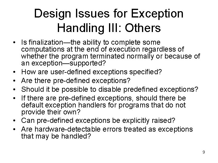 Design Issues for Exception Handling III: Others • Is finalization—the ability to complete some Design Issues for Exception Handling III: Others • Is finalization—the ability to complete some