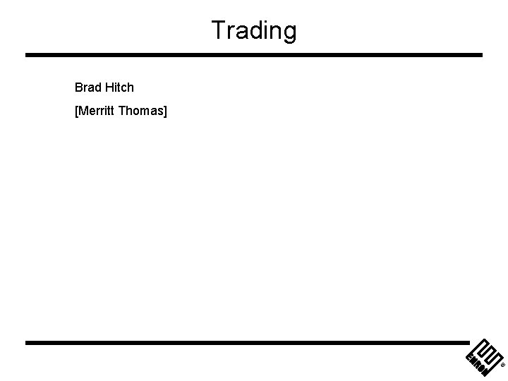 Trading Brad Hitch [Merritt Thomas] ® 