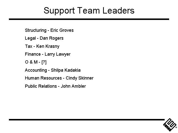 Support Team Leaders Structuring - Eric Groves Legal - Dan Rogers Tax - Ken