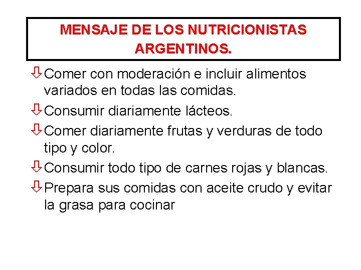 MENSAJE DE LOS NUTRICIONISTAS ARGENTINOS. òComer con moderación e incluir alimentos variados en todas