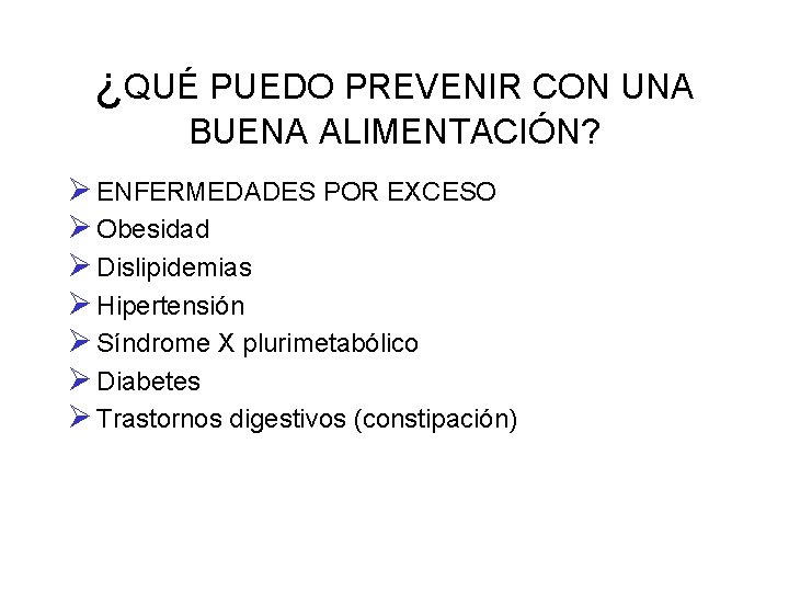 ¿QUÉ PUEDO PREVENIR CON UNA BUENA ALIMENTACIÓN? Ø ENFERMEDADES POR EXCESO Ø Obesidad Ø