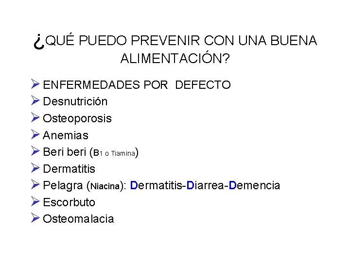 ¿QUÉ PUEDO PREVENIR CON UNA BUENA ALIMENTACIÓN? Ø ENFERMEDADES POR DEFECTO Ø Desnutrición Ø