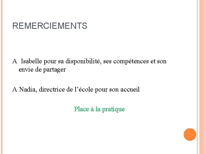 REMERCIEMENTS A Isabelle pour sa disponibilité, ses compétences et son envie de partager A